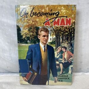 "On Becoming A Man: A Book For Teenage‎ Boys" SHRYOCK, Harold M.D.
